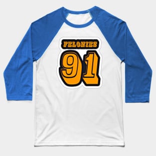 FELONIES 91 - Sticker - Black - Back Baseball T-Shirt